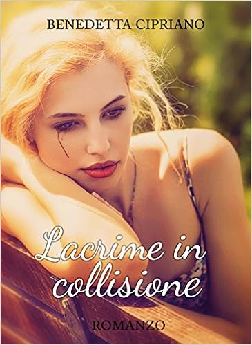 Benedetta Cipriano - Lacrime in collisione (2016)