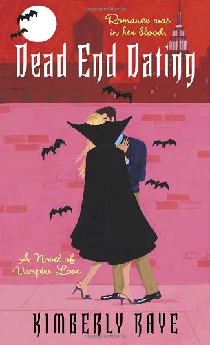 Dead End Dating: A Novel of Vampire Love (Dead End Dating, Book 1) by Kimberly Raye