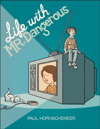 Life with Mr. Dangerous by Paul Hornschemeier