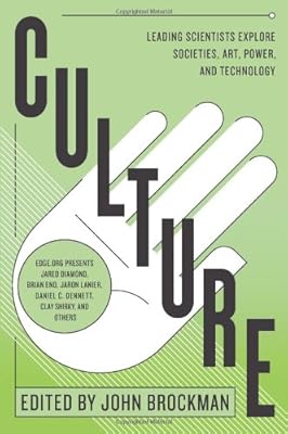 Culture: Leading Scientists Explore Societies, Art, Power, and Technology