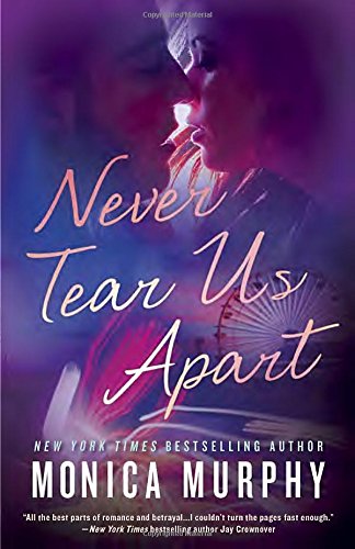 Never tear us apart by Monica Murphy