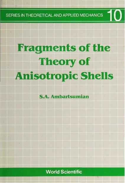 FRAGMENTS OF THE THEORY OF ANISOTROPIC SHELLS (Theoretical and Applied Mechanics) by S A Ambartsumian