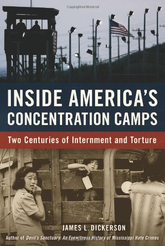 Inside America's Concentration Camps: Two Centuries of Internment and Torture by James L. Dickerson