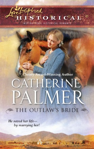 The Outlaw's Bride by Catherine Palmer