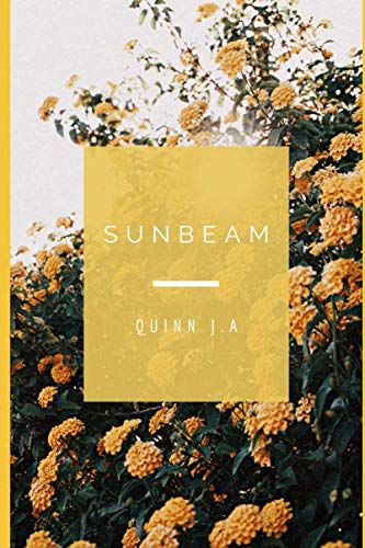 Sunbeam: A Collection of Poems and a Love Story by Quinn J.A