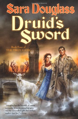 Druid's Sword: Book Four of The Troy Game (Troy Game (Tor)) by Sara Douglass
