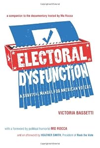 Electoral Dysfunction: A Survival Manual for American Voters by Victoria Bassetti