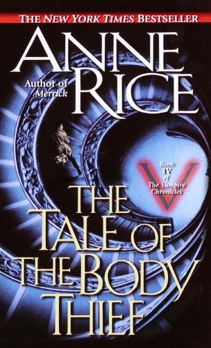 The Tale of the Body Thief (The Vampire Chronicles Book 4) by Anne Rice