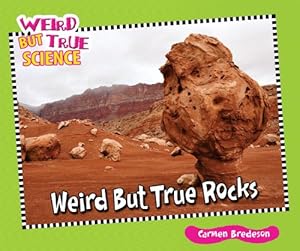 Weird but true rocks