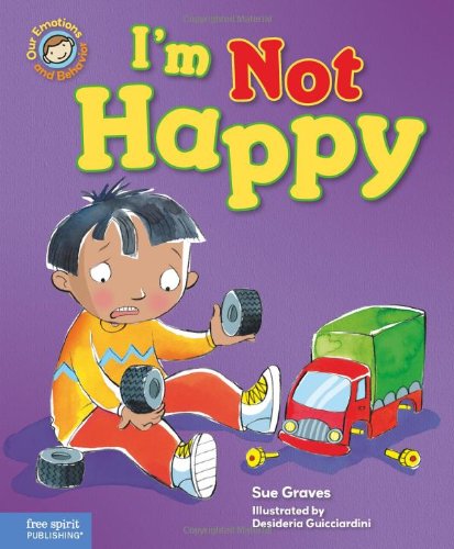 I'm Not Happy: A Book About Feeling Sad by Sue Graves