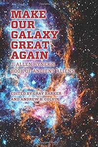 Make Our Galaxy Great Again: J. Allen Hynek's Book of Ancient Aliens by Andrew Colvin