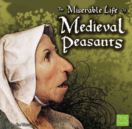 The Miserable Life of Medieval Peasants by Jim Whiting