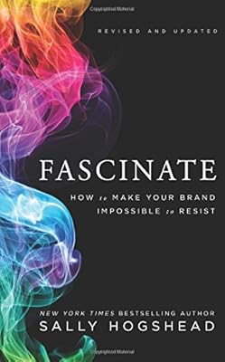 Fascinate, Revised and Updated: How to Make Your Brand Impossible to Resist