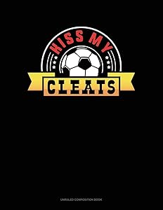 Kiss My Cleats: Unruled Composition Book