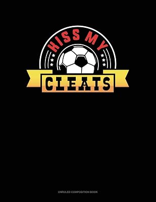 Kiss My Cleats: Unruled Composition Book