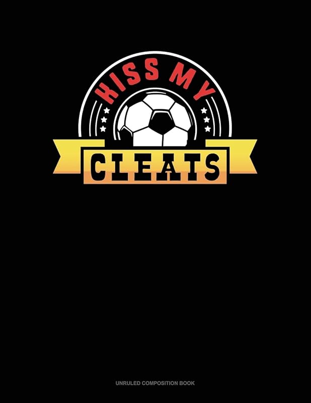 Kiss My Cleats: Unruled Composition Book by Greenyx Publishing