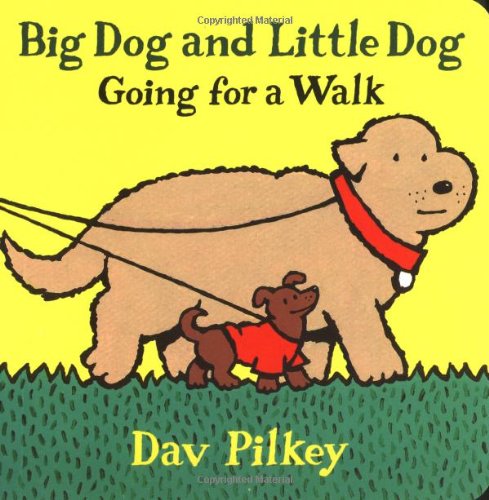 Big Dog and Little Dog Going for a Walk: Big Dog and Little Dog Board Books by Dav Pilkey