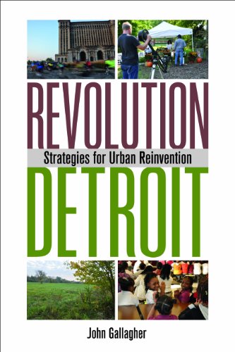 Revolution Detroit: Strategies for Urban Reinvention by John Gallagher