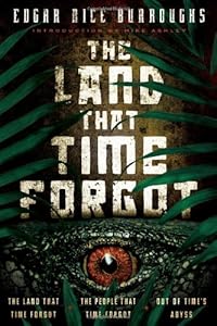 The Land that Time Forgot: The Land that Time Forgot, The People that Time Forgot, Out of Time's Abyss