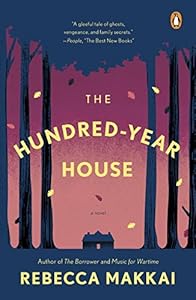 The Hundred-Year House: A Novel