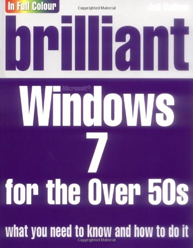 Brilliant Windows 7 for the Over 50s by Joli Ballew