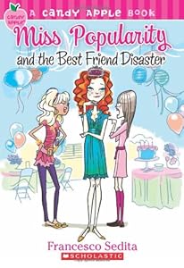 Candy Apple #30: Miss Popularity and the Best Friend Disaster by Francesco Sedita