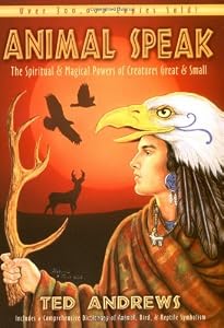 Animal-Speak: The Spiritual &amp; Magical Powers of Creatures Great &amp; Small
