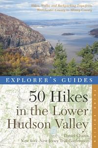 Explorer's Guide 50 Hikes in the Lower Hudson Valley: Hikes and Walks from Westchester County to Albany County