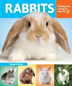 Rabbits: Keeping and Caring for Your Pet