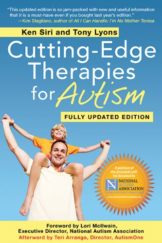 Cutting-Edge Therapies for Autism: Fully Updated Edition by Ken Siri