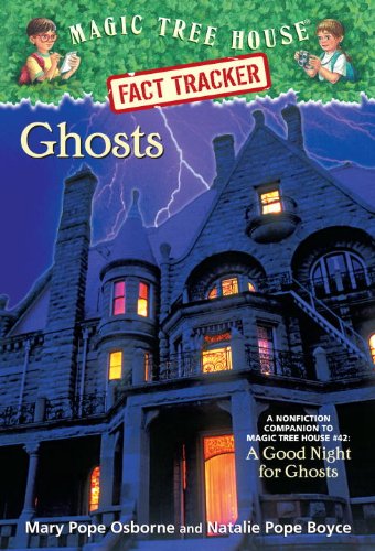 Magic Tree House Fact Tracker #20: Ghosts: A Nonfiction Companion to Magic Tree House #42: A Good Night for Ghosts (A Stepping Stone Book(TM)) by Mary Pope Osborne