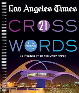 Los Angeles Times Crosswords 21: 72 Puzzles from the Daily Paper by Rich Norris