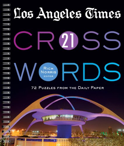 Los Angeles Times Crosswords 21: 72 Puzzles from the Daily Paper by Rich Norris
