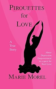 Pirouettes for Love: A True Story by Marie Morel