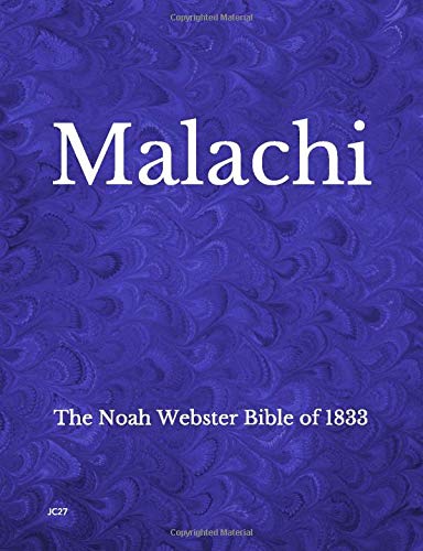 Malachi: The Noah Webster Bible of 1833 by James Edmund Carpenter II