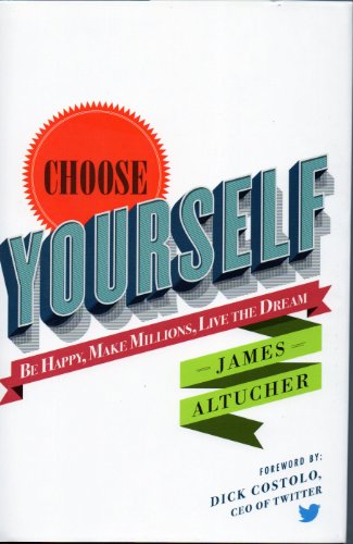Choose Yourself Be Happy, Make Millions, Live The Dream