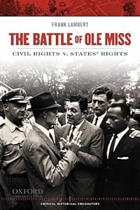 The Battle of Ole Miss: Civil Rights v. States' Rights (Critical Historical Encounters)