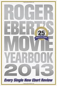 Roger Ebert's Movie Yearbook 2013: 25th Anniversary Edition