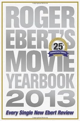 Roger Ebert's Movie Yearbook 2013: 25th Anniversary Edition