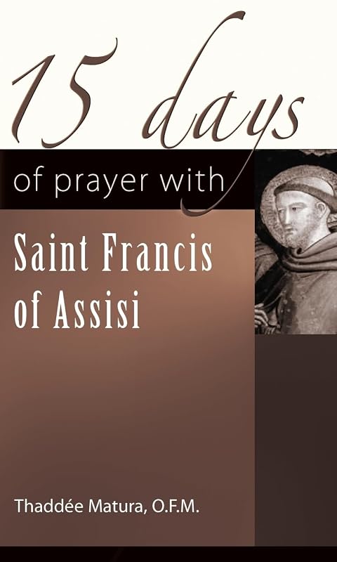 15 Days of Prayer with Saint Francis of Assisi (15 Days of Prayer Series) by Thaddée Matura O.F.M.