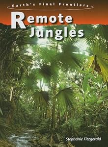 Remote Jungles (Earth's Final Frontiers)