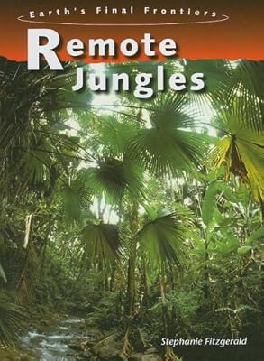 Remote Jungles (Earth's Final Frontiers)
