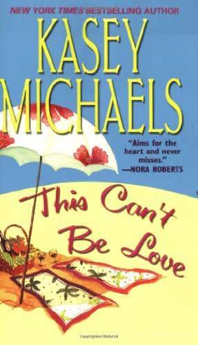 This Can't Be Love by Kasey Michaels