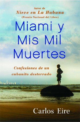 Miami y Mis Mil Muertes: Confesiones de un cubanito desterrado by Carlos Eire