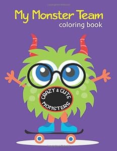 My Monster Team Coloring Book Crazy & Cute Monsters by Caroline M. Pilkington