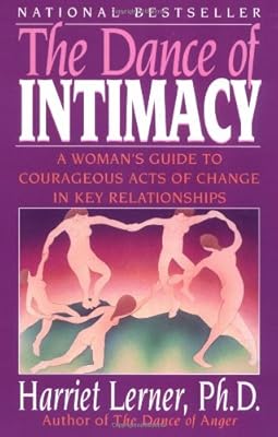The Dance of Intimacy: A Woman's Guide to Courageous Acts of Change in Key Relationships