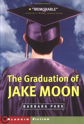 The Graduation of Jake Moon (Aladdin Fiction) by Barbara Park