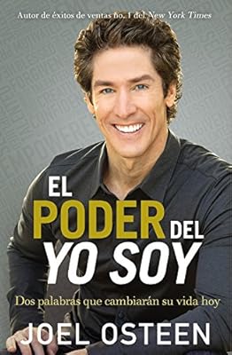 El poder del yo soy: Dos palabras que cambiarán su vida hoy