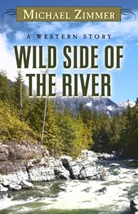 Wild Side of the River: A Western Story
