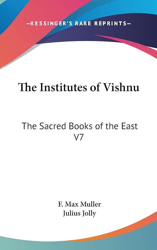 The Institutes of Vishnu: The Sacred Books of the East V7 by F Max Muller